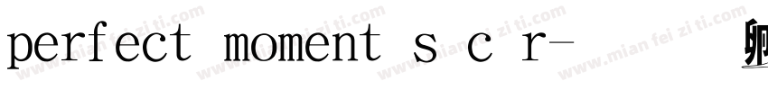 perfect moment s c r字体转换